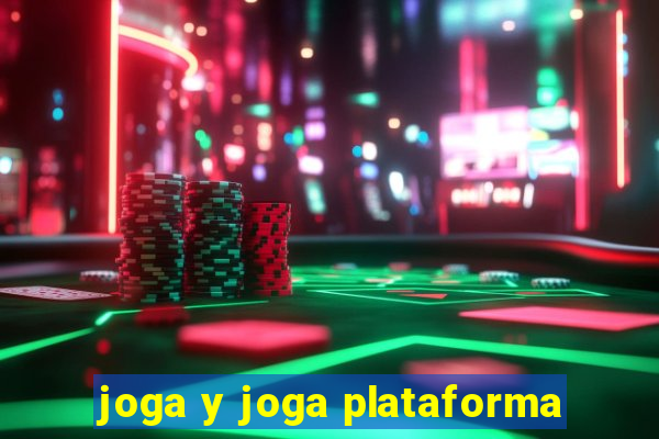 joga y joga plataforma